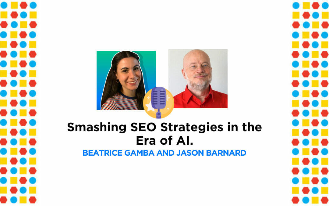 Smashing SEO Strategies in the Era of AI [PODCAST]